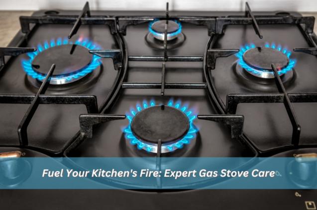 Read Article: Fuel Your Kitchen's Fire: Expert Gas Stove Care