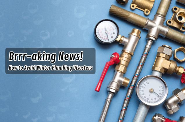 Brrr-aking News! How to Avoid Winter Plumbing Disasters