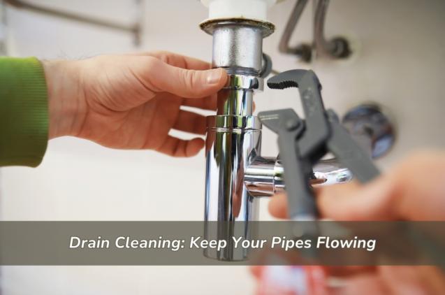 Drain Cleaning: Keep Your Pipes Flowing