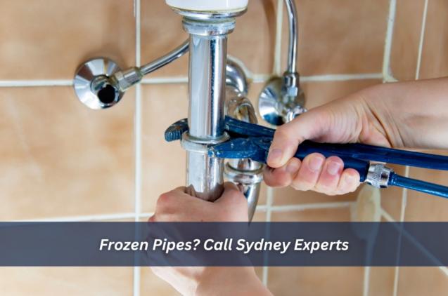 Frozen Pipes? Call Sydney Experts