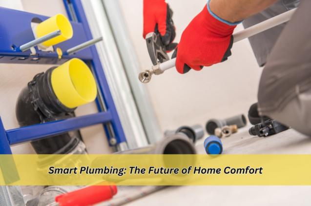 Read Article: Smart Plumbing: The Future of Home Comfort