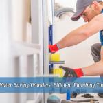 Water-Saving Wonders: Efficient Plumbing Tips