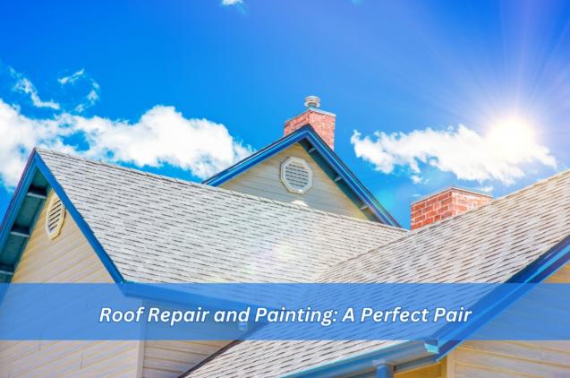 Read Article: Roof Repair and Painting: A Perfect Pair