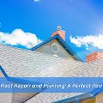 Roof Repair and Painting: A Perfect Pair