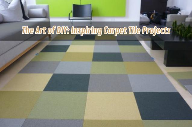 Read Article: The Art of DIY: Inspiring Carpet Tile Projects