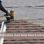 Roof Restoration: Boost Home Value & Curb Appeal