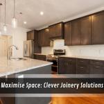 Maximise Space: Clever Joinery Solutions