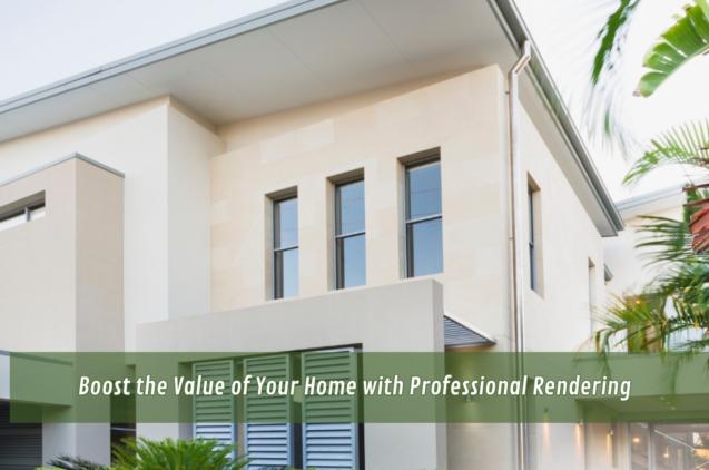 Boost the Value of Your Home with Professional Rendering