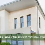 Boost the Value of Your Home with Professional Rendering