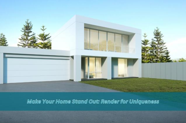 Read Article: Make Your Home Stand Out: Render for Uniqueness