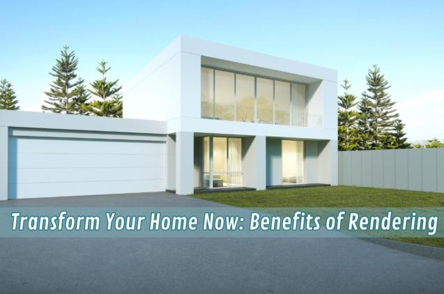 Read Article: Transform Your Home Now: Benefits of Rendering