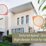 Textured Appeal: Choosing the Right Render Finish for Your Home