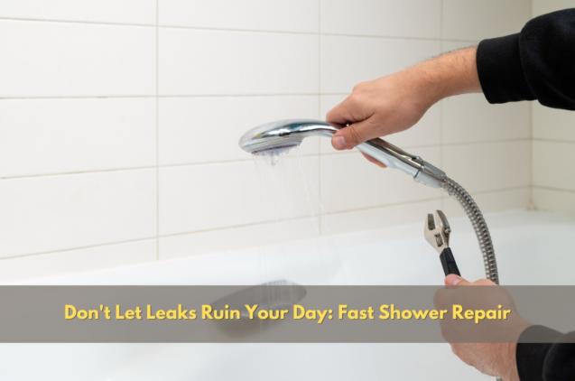 Read Article: Don't Let Leaks Ruin Your Day: Fast Shower Repair