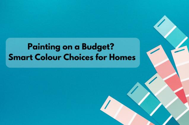 Painting on a Budget? Smart Colour Choices for Homes