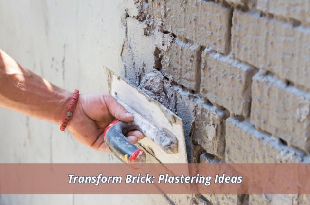 Read Article: Transform Brick: Plastering Ideas