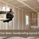 Quieten Your Home: Soundproofing Gyprock Solutions