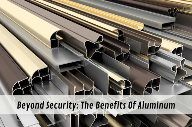 Read Article: Beyond Security: The Benefits Of Aluminium