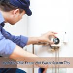 Beat the Chill: Expert Hot Water System Tips