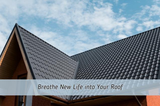 Breathe New Life into Your Roof