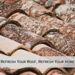 Refresh Your Roof, Refresh Your Home