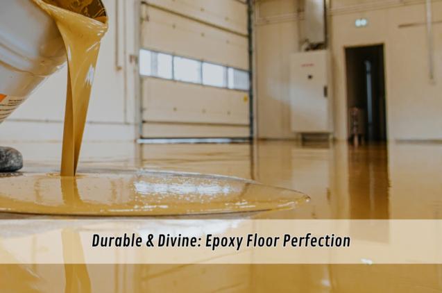 Durable & Divine: Epoxy Floor Perfection