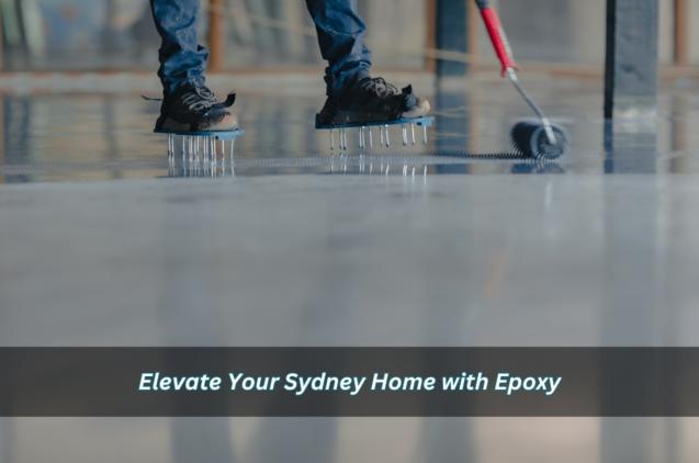 Elevate Your Sydney Home with Epoxy