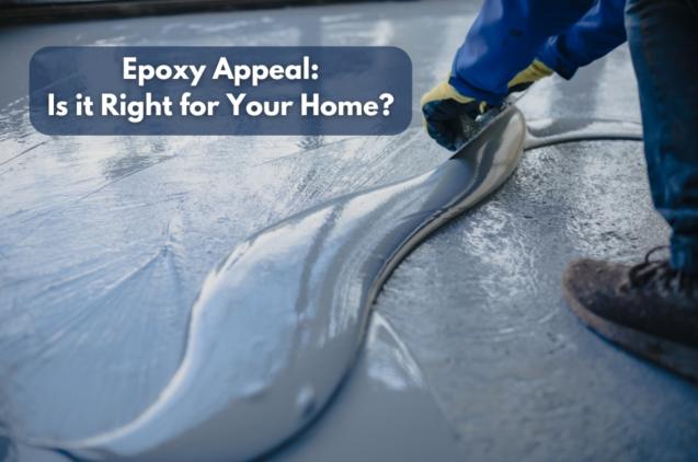 Epoxy Appeal: Is it Right for Your Home?