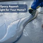 Read Article: Epoxy Appeal: Is it Right for Your Home?