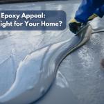 Epoxy Appeal: Is it Right for Your Home?