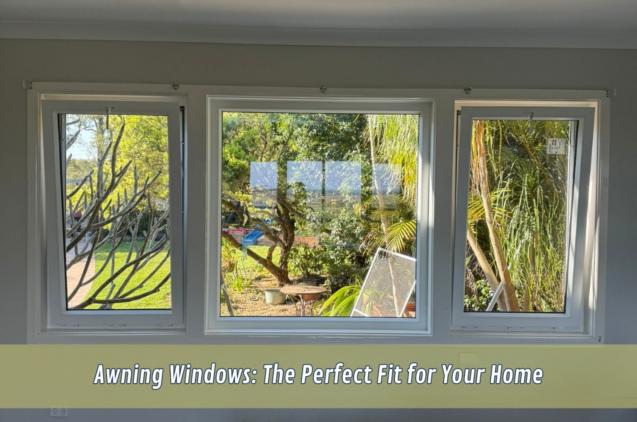 Awning Windows: The Perfect Fit for Your Home